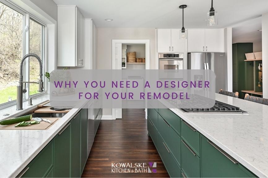 why you need a designer for your remodel